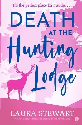 Death At The Hunting Lodge - Laura Stewart - cover