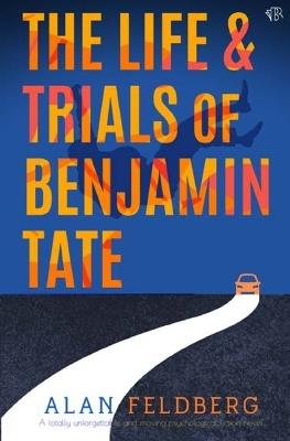 The Life and Trials of Benjamin Tate - Alan Feldberg - cover