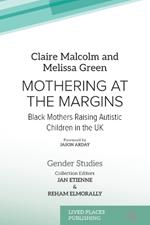 Mothering at the Margins: Black Mothers Raising Autistic Children in the UK