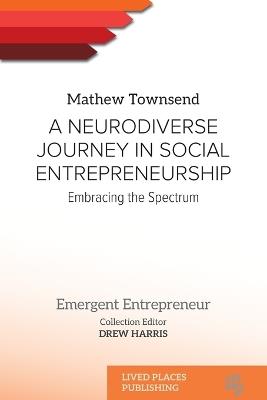 A Neurodiverse Journey in Social Entrepreneurship: Embracing the Spectrum - Mathew Townsend - cover