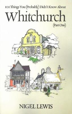 101 Things You (Probably) Didn't Know About: Whitchurch (part 1) - Nigel Lewis - cover