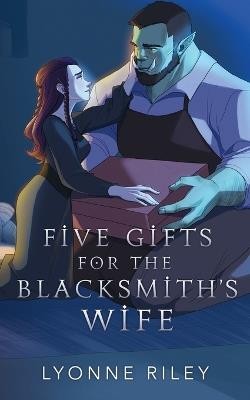 Five Gifts for the Blacksmith's Wife: An Orc Romance - Lyonne Riley - cover