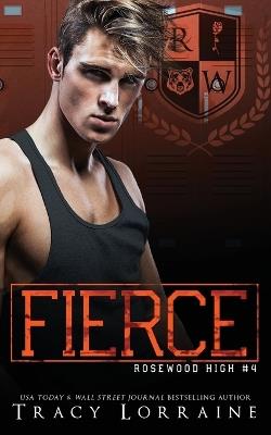 Fierce: A High School Bully Romance - Tracy Lorraine - cover