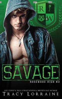 Savage: A High School Bully Romance - Tracy Lorraine - cover