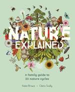 Nature Explained: A Family Guide to 20 Nature Cycles