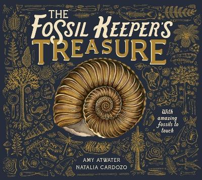 The Fossil Keeper's Treasure: With Amazing Fossils to Touch - Amy Atwater - cover