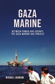 The Gaza Marine Story: The Politics and Intrigue Behind Palestine’s Untapped Gas Wealth