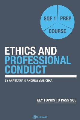 Ethics and Professional Conduct.: SQE 1 Prep Course - Anastasia Vialichka,Andrew Vialichka - cover