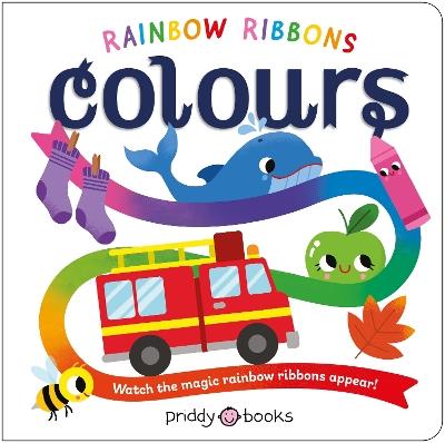 Rainbow Ribbons: Colours: Watch the magic rainbow ribbons appear! - Priddy Books - cover