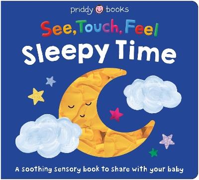See, Touch, Feel: Sleepy Time: A soothing sensory book to share with your baby - Priddy Books - cover