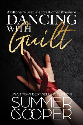 Dancing With Guilt: A Billionaire Best Friend's Brother Contemporary Romance - Summer Cooper - cover