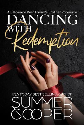 Dancing With Redemption: A Billionaire Best Friend's Brother Romance - Summer Cooper - cover