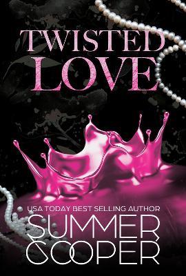 Twisted Love: A Billionaire Bully Dark Romance - Summer Cooper - cover