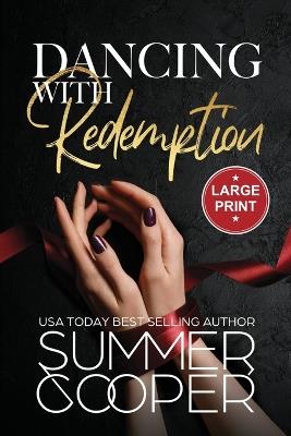 Dancing With Redemption: A Billionaire Best Friend's Brother Romance (Large Print) - Summer Cooper - cover