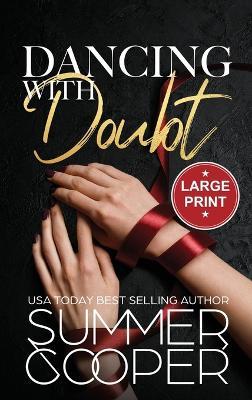 Dancing With Doubt: A Billionaire Best Friend's Brother Contemporary Romance (Large Print Hardback) - Summer Cooper - cover