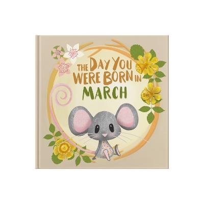 The Day You Were Born In March. . . - Lucy Tapper - cover