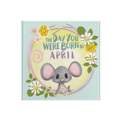 The Day You Were Born In April. . . - Lucy Tapper - cover