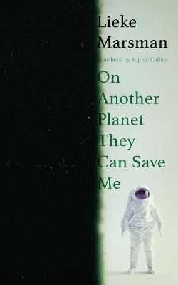 On Another Planet They Can Save Me - Lieke Marsman - cover