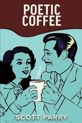 Poetic Coffee - Scott Parry - cover
