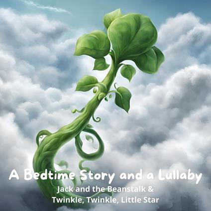 Bedtime Story and a Lullaby, A: Jack and the Beanstalk & Twinkle, Twinkle, Little Star