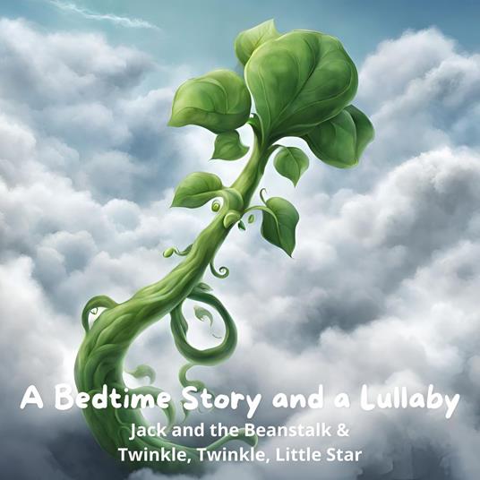 Bedtime Story and a Lullaby, A: Jack and the Beanstalk & Twinkle, Twinkle, Little Star