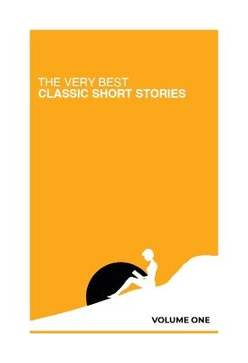 The Very Best Classic Short Stories: Volume 1 - Kate Chopin,Franz Kafka,Robert Louis Stevenson - cover