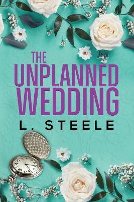 The The Unplanned Wedding: Knox & June's Story. Boss Employee Marriage of Convenience Romance - L. Steele - cover