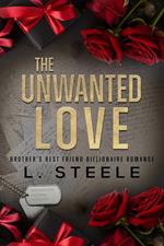 The Unwanted Love - Brother's Best Friend Billionaire Romance