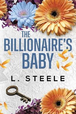 The Billionaire's Baby: Standalone Fake Relationship Billionaire Romance - L Steele - cover