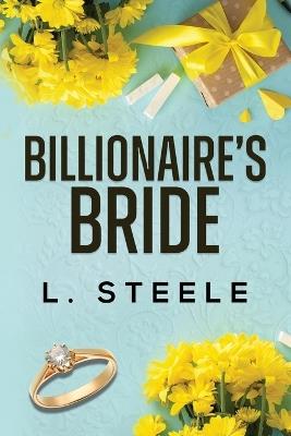 The Billionaire's Bride: A Forbidden Romance - L Steele - cover