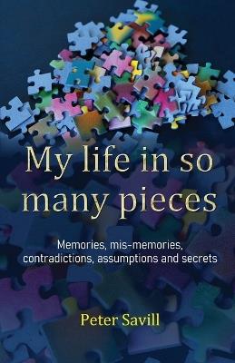 My life in so many pieces - Peter Savill - cover