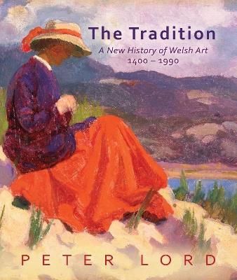 The Tradition: A New History of Welsh Art 1400-1990 - Peter Lord - cover