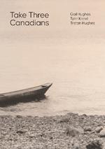 Take Three Canadians: Four stories, three writers, and an artist