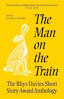 The The Man on the Train: The Rhys Davies Short Story Competition Anthology - cover
