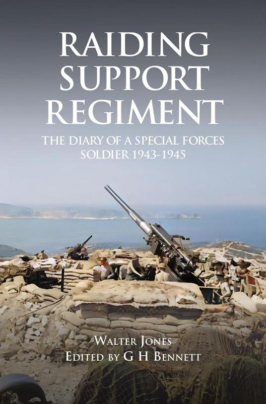 Raiding Support Regiment The Diary of a Special Forces Soldier 1943-1945
