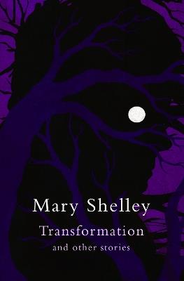 Transformation and other stories (Legend Classics) - Mary Shelley - cover