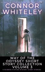 Way Of The Odyssey Short Story Collection Volume 3: 5 Science Fiction Short Stories