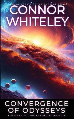 Convergence Of Odysseys: A Science Fiction Adventure Novella - Connor Whiteley - cover