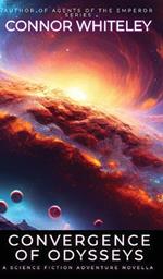 Convergence Of Odysseys: A Science Fiction Adventure Novella