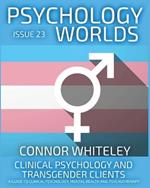 Issue 23: Clinical Psychology and Transgender Clients A Guide To Clinical Psychology, Mental Health and Psychotherapy
