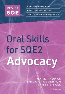 Revise SQE Oral Skills for SQE2: Advocacy - Mark Thomas,Linda Chadderton,James J Ball - cover