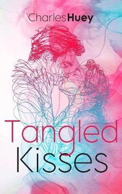 Tangled Kisses - Charles Huey - cover