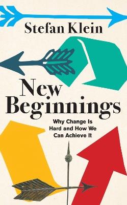New Beginnings: Why Change Is Hard and How We Can Achieve It - Stefan Klein - cover