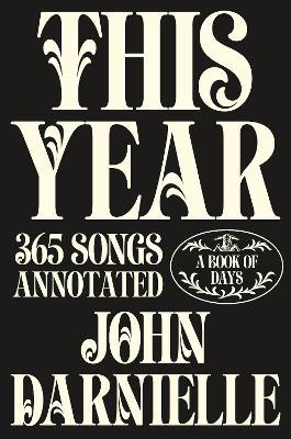 This Year: 365 Songs Annotated - John Darnielle - cover