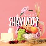 What is Shavuot?: Your guide to the unique traditions of the Jewish festival of Shavuot