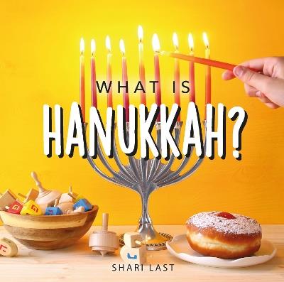 What is Hanukkah?: Your guide to the fun traditions of the Jewish Festival of Lights - Shari Last - cover