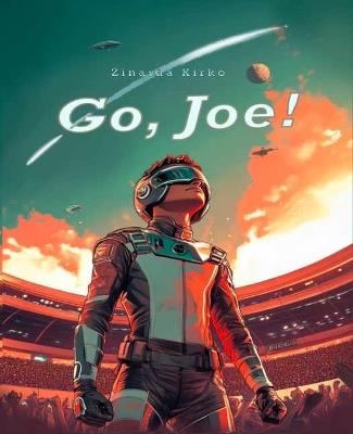 Go, Joe!: Thrilling sci-fi adventure - Zinaida Kirko - cover