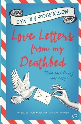 Love Letters from my Deathbed - Cynthia Rogerson - cover