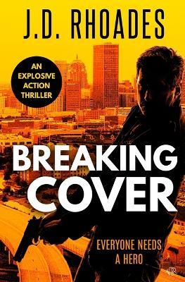 Breaking Cover - J D Rhoades - cover