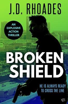Broken Shield - J D Rhoades - cover
